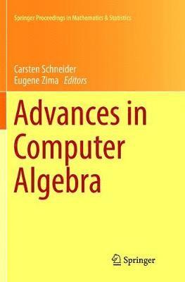 Carsten Schneider, Eugene Zima - Advances in Computer Algebra, Häftad