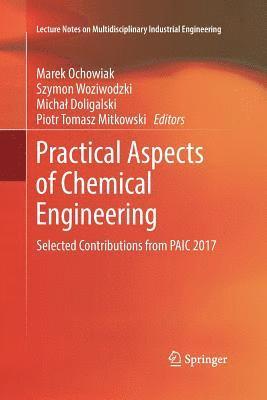 Marek Ochowiak, Szymon Woziwodzki, Michał Doligalski, Piotr Tomasz Mitkowski, Michal Doligalski - Practical Aspects of Chemical Engineering, Häftad