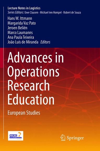Jeroen Beliën, Ana Paula Teixeira, Hans W.Ittmann, João Luís de Miranda, Marco Laumanns, Margarida Vaz Pato - Advances in Operations Research Education, Häftad