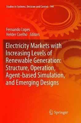 bokomslag Electricity Markets with Increasing Levels of Renewable Generation: Structure, Operation, Agent-based Simulation, and Emerging Designs