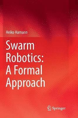 Swarm Robotics: A Formal Approach 1