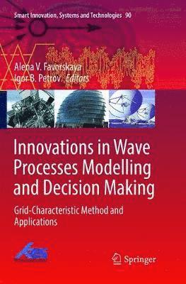 Alena V. Favorskaya, Moscow Institute of Physics and Technolo, Igor B. Petrov - Innovations in Wave Processes Modelling and Decision Making, Häftad
