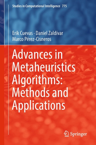 Erik Cuevas, Daniel Zaldívar, Marco Pérez-Cisneros - Advances in Metaheuristics Algorithms: Methods and Applications, Inbunden