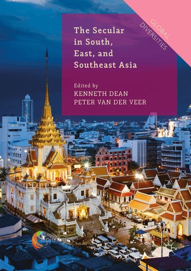 Kenneth Dean, Peter van der Veer - Secular in South, East, and Southeast Asia, Inbunden