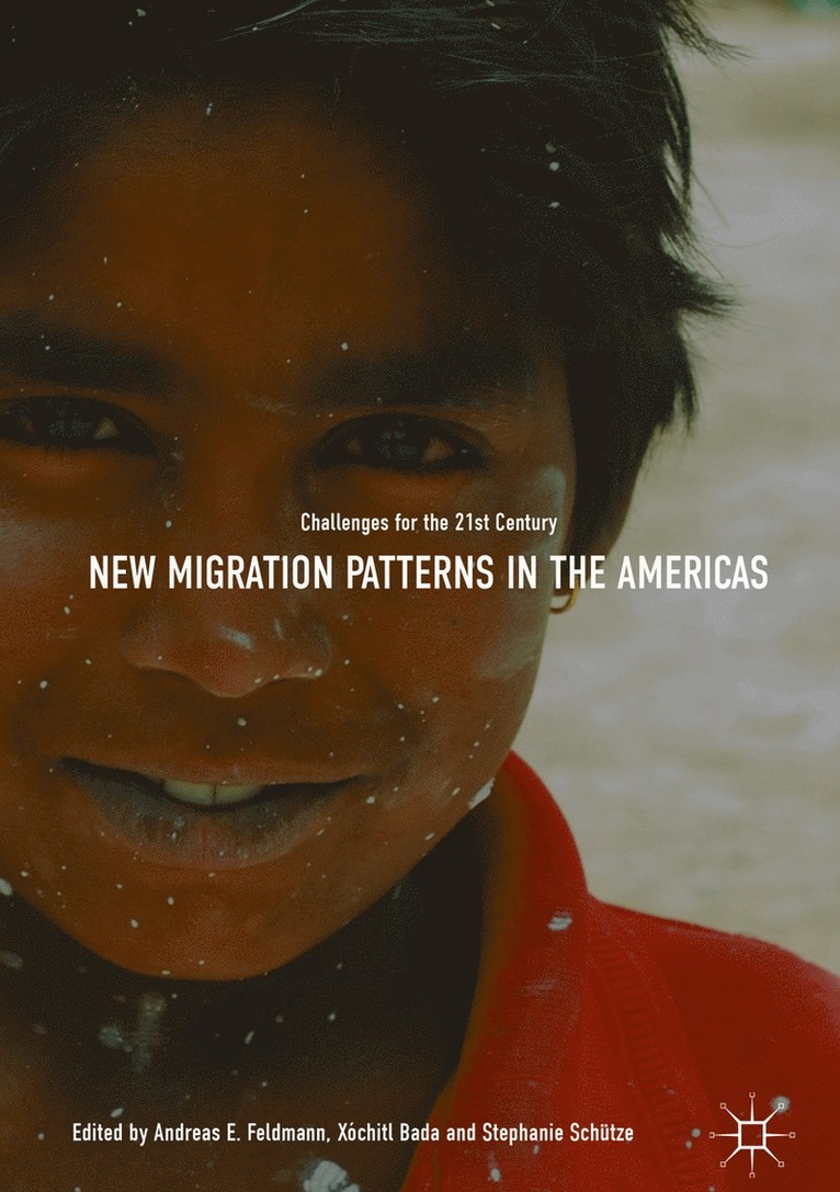 Andreas E. Feldmann, Xóchitl Bada, Stephanie Schütze, Xochitl Bada, Stephanie Schutze - New Migration Patterns in the Americas, Inbunden