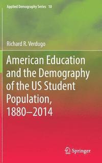bokomslag American Education and the Demography of the US Student Population, 1880 - 2014
