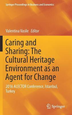 Valentina Vasile - Caring and Sharing: The Cultural Heritage Environment as an Agent for Change, Inbunden