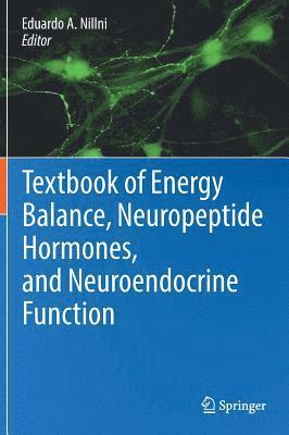 bokomslag Textbook of Energy Balance, Neuropeptide Hormones, and Neuroendocrine Function