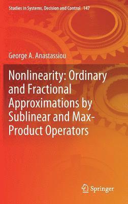 bokomslag Nonlinearity: Ordinary and Fractional Approximations by Sublinear and Max-Product Operators