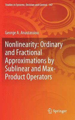 Nonlinearity: Ordinary and Fractional Approximations by Sublinear and Max-Product Operators