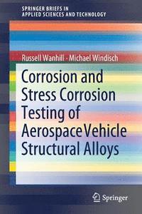 bokomslag Corrosion and Stress Corrosion Testing of Aerospace Vehicle Structural Alloys