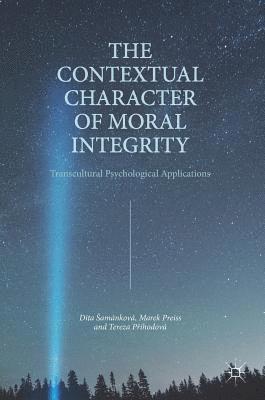 Dita Šamánková, Marek Preiss, Tereza Příhodová, Dita Samankova, Tereza Prihodova, Dita Samánková, Dita amánková, Dita ¿Amánková, Tereza P¿íhodová - Contextual Character of Moral Integrity, Inbunden