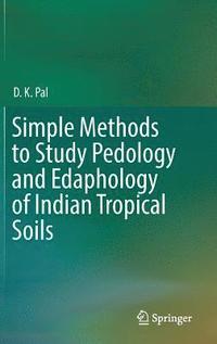 bokomslag Simple Methods to Study Pedology and Edaphology of Indian Tropical Soils