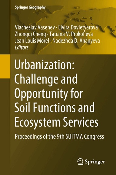 Viacheslav Vasenev, Elvira Dovletyarova, Zhongqi Cheng, Tatiana V. Prokof’eva, Jean Louis Morel, Nadezhda D. Ananyeva - Urbanization: Challenge and Opportunity for Soil Functions and Ecosystem Services, Inbunden