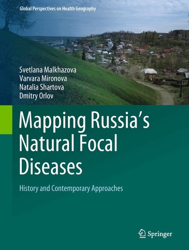 Svetlana Malkhazova, Varvara Mironova, Natalia Shartova, Dmitry Orlov - Mapping Russia's Natural Focal Diseases, Inbunden