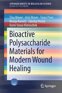 bokomslag Bioactive Polysaccharide Materials for Modern Wound Healing