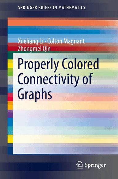 Xueliang Li, Colton Magnant, Zhongmei Qin - Properly Colored Connectivity of Graphs, Häftad