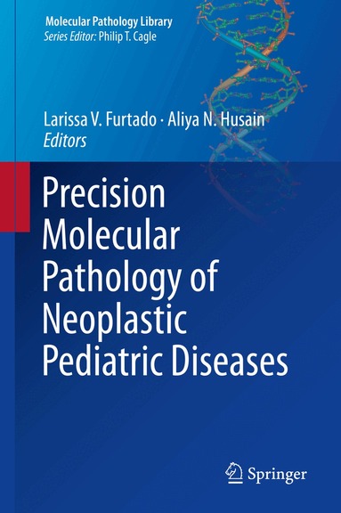 Larissa V. Furtado, Aliya N. Husain - Precision Molecular Pathology of Neoplastic Pediatric Diseases, Inbunden