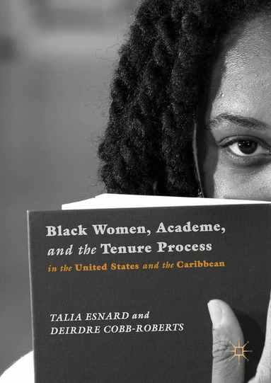 Talia Esnard, Deirdre Cobb-Roberts - Black Women, Academe, and the Tenure Process in the United States and the Caribbean, Inbunden