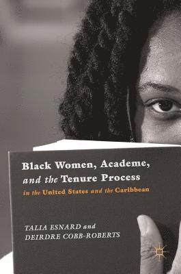 Black Women, Academe, and the Tenure Process in the United States and the Caribbean 1