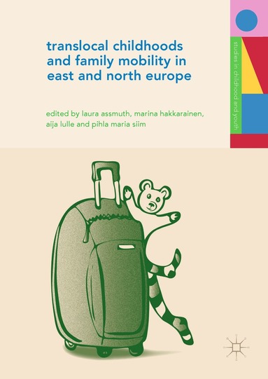 Laura Assmuth, Marina Hakkarainen, Aija Lulle, Pihla Maria Siim - Translocal Childhoods and Family Mobility in East and North Europe, Inbunden