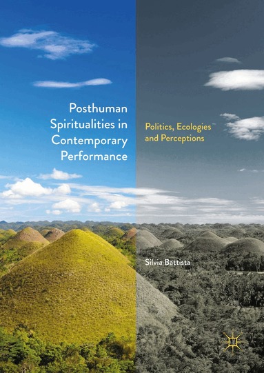 Silvia Battista - Posthuman Spiritualities in Contemporary Performance, Inbunden