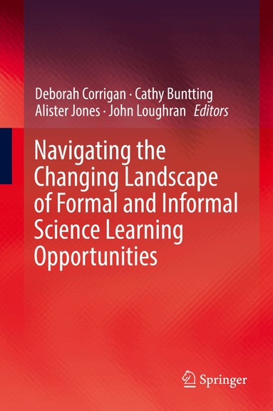 Deborah Corrigan, Cathy Buntting, Alister Jones, John Loughran - Navigating the Changing Landscape of Formal and Informal Science Learning Opportunities, Inbunden
