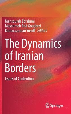 Mansoureh Ebrahimi, Masoumeh Rad Goudarzi, Kamaruzaman Yusoff - Dynamics of Iranian Borders, Inbunden