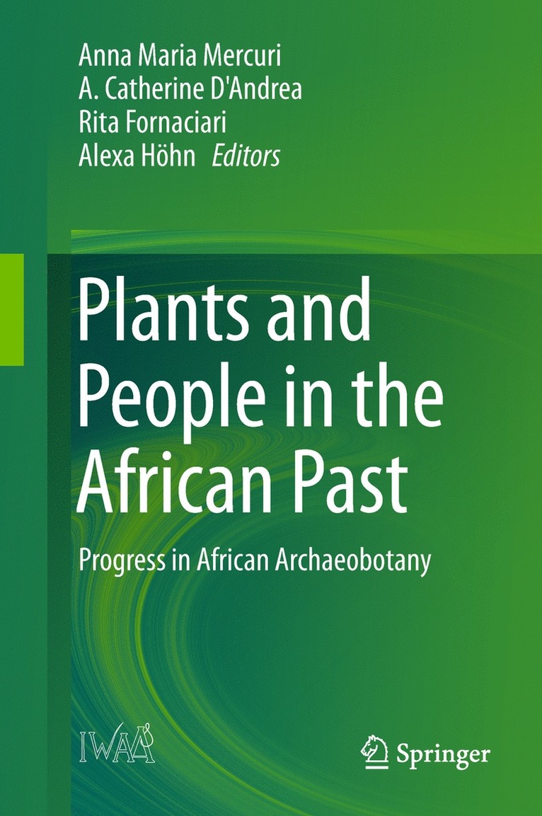 Anna Maria Mercuri, A. Catherine D'Andrea, Rita Fornaciari, Alexa Höhn, Alexa Hohn - Plants and People in the African Past, Inbunden