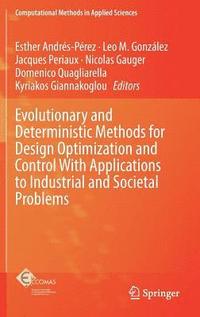 bokomslag Evolutionary and Deterministic Methods for Design Optimization and Control With Applications to Industrial and Societal Problems