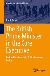 bokomslag The British Prime Minister in the Core Executive