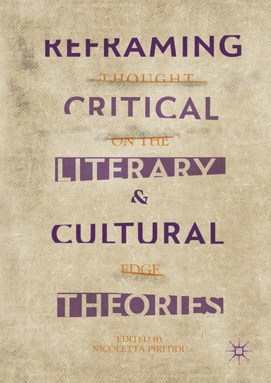 Nicoletta Pireddu - Reframing Critical, Literary, and Cultural Theories, Inbunden