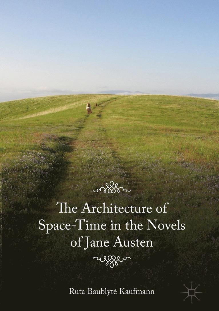 Ruta Baublyté Kaufmann, Ruta Baublyte Kaufmann - Architecture of Space-Time in the Novels of Jane Austen, Inbunden