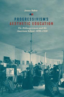 bokomslag Progressivism's Aesthetic Education