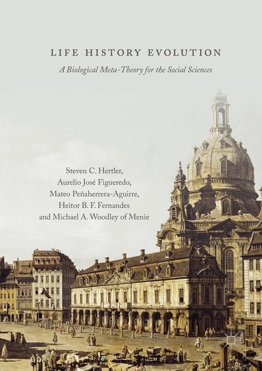 Steven C. Hertler, Aurelio José Figueredo, Mateo Peñaherrera-Aguirre, Heitor B. F. Fernandes, Michael A. Woodley of Menie - Life History Evolution, Inbunden