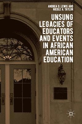 bokomslag Unsung Legacies of Educators and Events in African American Education