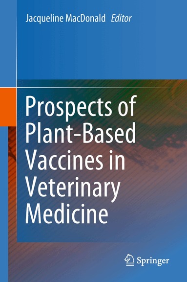Jacqueline MacDonald - Prospects of Plant-Based Vaccines in Veterinary Medicine, Inbunden