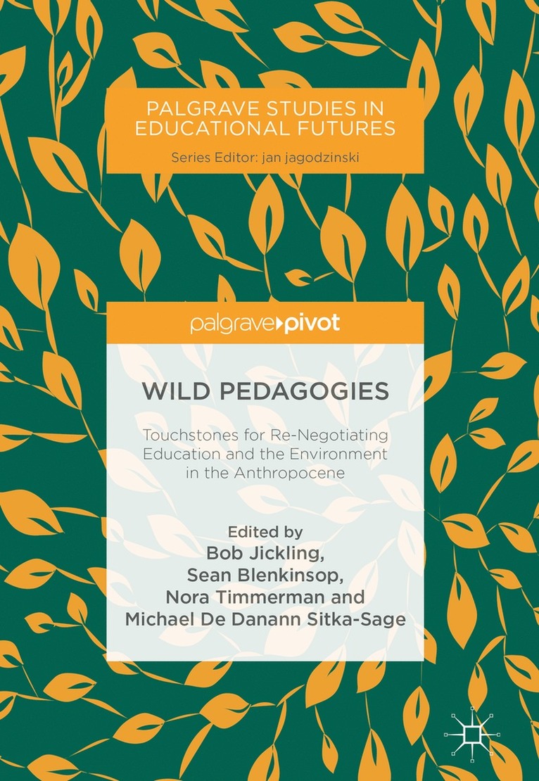 Bob Jickling, Sean Blenkinsop, Nora Timmerman, Michael De Danann Sitka-Sage, Michael de Danann Sitka-Sage - Wild Pedagogies, Inbunden