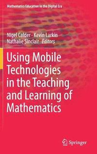 bokomslag Using Mobile Technologies in the Teaching and Learning of Mathematics