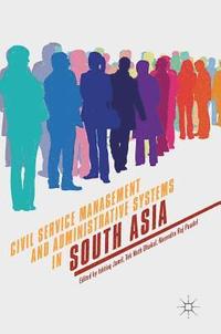 bokomslag Civil Service Management and Administrative Systems in South Asia