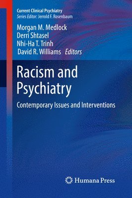 Morgan M. Medlock, Derri Shtasel, Nhi-Ha T. Trinh, David R. Williams - Racism and Psychiatry, Inbunden