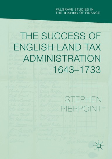 Stephen Pierpoint - Success of English Land Tax Administration 1643–1733, Inbunden