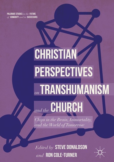 Steve Donaldson, Ron Cole-Turner - Christian Perspectives on Transhumanism and the Church, Inbunden