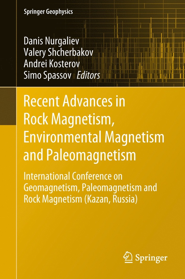 Danis Nurgaliev, Valery Shcherbakov, Andrei Kosterov, Simo Spassov - Recent Advances in Rock Magnetism, Environmental Magnetism and Paleomagnetism, Inbunden