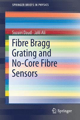 Suzairi Daud, Jalil Ali - Fibre Bragg Grating and No-Core Fibre Sensors, Häftad
