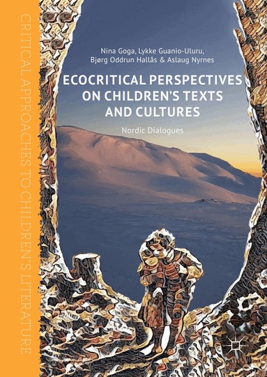 Nina Goga, Lykke Guanio-Uluru, Bjørg Oddrun Hallås, Aslaug Nyrnes - Ecocritical Perspectives on Children's Texts and Cultures, Inbunden