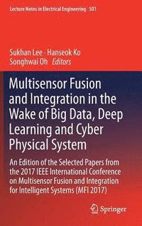 bokomslag Multisensor Fusion and Integration in the Wake of Big Data, Deep Learning and Cyber Physical System