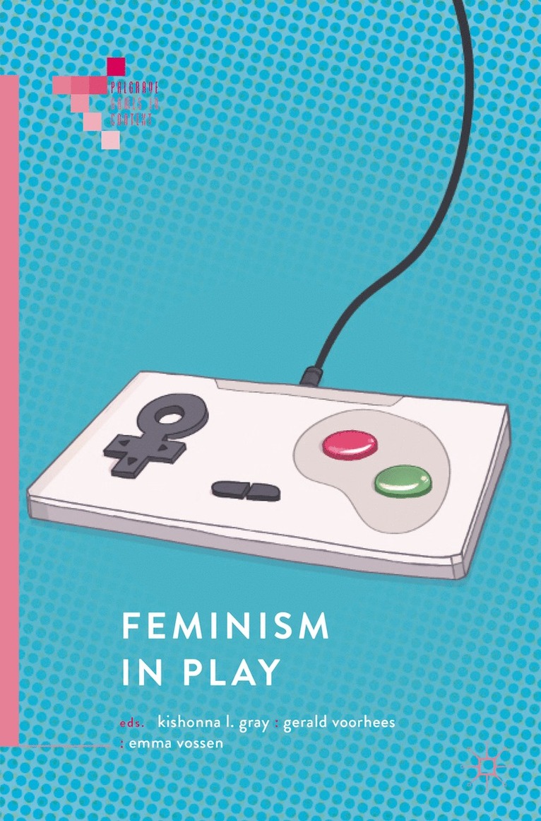 Kishonna L. Gray, Gerald Voorhees, Emma Vossen - Feminism in Play, Häftad
