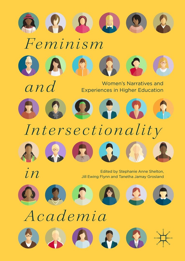 Stephanie Anne Shelton, Jill Ewing Flynn, Tanetha Jamay Grosland - Feminism and Intersectionality in Academia, Inbunden