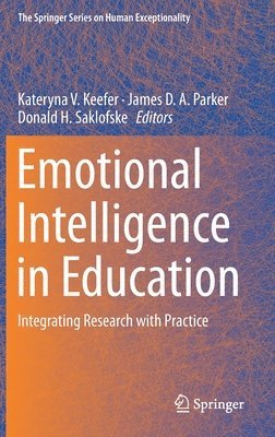 Kateryna V. Keefer, James D. A. Parker, Donald H. Saklofske, Ph.D. Saklofske, Donald H., James D. a. Parker - Emotional Intelligence in Education, Inbunden
